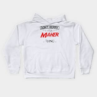 Don't Worry, It's A Maher Thing, Name , Birthday, given name Kids Hoodie